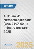 4-Chloro-4'-Nitrobenzophenone (CAS 7497-60-1) Industry Research 2025: Global and Regional Market Trends 2019-2024 and Forecast to 2029- Product Image