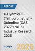 4-Hydroxy-8-(Trifluoromethyl)-Quinoline (CAS 23779-96-6) Industry Research 2025: Global and Regional Market Trends 2019-2024 and Forecast to 2029- Product Image