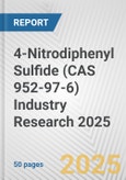 4-Nitrodiphenyl Sulfide (CAS 952-97-6) Industry Research 2025: Global and Regional Market Trends 2019-2024 and Forecast to 2029- Product Image