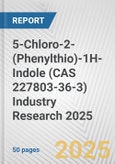 5-Chloro-2-(Phenylthio)-1H-Indole (CAS 227803-36-3) Industry Research 2025: Global and Regional Market Trends 2019-2024 and Forecast to 2029- Product Image