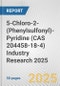 5-Chloro-2-(Phenylsulfonyl)-Pyridine (CAS 204458-18-4) Industry Research 2025: Global and Regional Market Trends 2019-2024 and Forecast to 2029 - Product Thumbnail Image