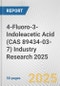 4-Fluoro-3-Indoleacetic Acid (CAS 89434-03-7) Industry Research 2025: Global and Regional Market Trends 2019-2024 and Forecast to 2029 - Product Image