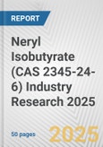 Neryl Isobutyrate (CAS 2345-24-6) Industry Research 2025: Global and Regional Market Trends 2019-2024 and Forecast to 2029- Product Image