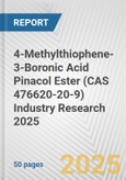 4-Methylthiophene-3-Boronic Acid Pinacol Ester (CAS 476620-20-9) Industry Research 2025: Global and Regional Market Trends 2019-2024 and Forecast to 2029- Product Image