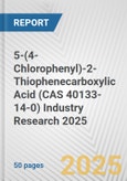 5-(4-Chlorophenyl)-2-Thiophenecarboxylic Acid (CAS 40133-14-0) Industry Research 2025: Global and Regional Market Trends 2019-2024 and Forecast to 2029- Product Image