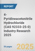 4-Pyridineacetonitrile Hydrochloride (CAS 92333-25-0) Industry Research 2025: Global and Regional Market Trends 2019-2024 and Forecast to 2029- Product Image