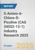 5-Amino-6-Chloro-ß-Picoline (CAS 34552-13-1) Industry Research 2025: Global and Regional Market Trends 2019-2024 and Forecast to 2029- Product Image