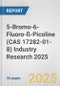 5-Bromo-6-Fluoro-ß-Picoline (CAS 17282-01-8) Industry Research 2025: Global and Regional Market Trends 2019-2024 and Forecast to 2029 - Product Thumbnail Image