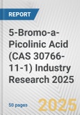 5-Bromo-a-Picolinic Acid (CAS 30766-11-1) Industry Research 2025: Global and Regional Market Trends 2019-2024 and Forecast to 2029- Product Image
