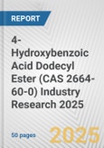 4-Hydroxybenzoic Acid Dodecyl Ester (CAS 2664-60-0) Industry Research 2025: Global and Regional Market Trends 2019-2024 and Forecast to 2029- Product Image