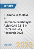 5-Amino-3-Methyl-4-Isothiazolecarboxylic Acid (CAS 22131-51-7) Industry Research 2025: Global and Regional Market Trends 2019-2024 and Forecast to 2029- Product Image