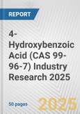 4-Hydroxybenzoic Acid (CAS 99-96-7) Industry Research 2025: Global and Regional Market Trends 2019-2024 and Forecast to 2029- Product Image