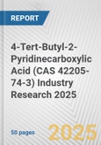 4-Tert-Butyl-2-Pyridinecarboxylic Acid (CAS 42205-74-3) Industry Research 2025: Global and Regional Market Trends 2019-2024 and Forecast to 2029- Product Image
