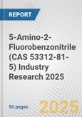 5-Amino-2-Fluorobenzonitrile (CAS 53312-81-5) Industry Research 2025: Global and Regional Market Trends 2019-2024 and Forecast to 2029- Product Image