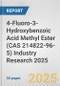 4-Fluoro-3-Hydroxybenzoic Acid Methyl Ester (CAS 214822-96-5) Industry Research 2025: Global and Regional Market Trends 2019-2024 and Forecast to 2029 - Product Image