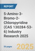 5-Amino-3-Bromo-2-Chloropyridine (CAS 130284-53-6) Industry Research 2025: Global and Regional Market Trends 2019-2024 and Forecast to 2029- Product Image