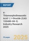 4-Thiomorpholineacetic Acid 1,1-Dioxide (CAS 155480-08-3) Industry Research 2025: Global and Regional Market Trends 2019-2024 and Forecast to 2029 - Product Image
