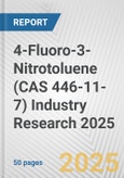 4-Fluoro-3-Nitrotoluene (CAS 446-11-7) Industry Research 2025: Global and Regional Market Trends 2019-2024 and Forecast to 2029- Product Image