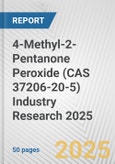 4-Methyl-2-Pentanone Peroxide (CAS 37206-20-5) Industry Research 2025: Global and Regional Market Trends 2019-2024 and Forecast to 2029- Product Image