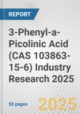 3-Phenyl-a-Picolinic Acid (CAS 103863-15-6) Industry Research 2025: Global and Regional Market Trends 2019-2024 and Forecast to 2029- Product Image