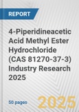 4-Piperidineacetic Acid Methyl Ester Hydrochloride (CAS 81270-37-3) Industry Research 2025: Global and Regional Market Trends 2019-2024 and Forecast to 2029- Product Image