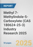 Methyl 7-Methylindole-5-Carboxylate (CAS 180624-25-3) Industry Research 2025: Global and Regional Market Trends 2019-2024 and Forecast to 2029- Product Image