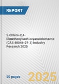 5-Chloro-2,4-Dimethoxyisothiocyanatobenzene (CAS 40046-27-3) Industry Research 2025: Global and Regional Market Trends 2019-2024 and Forecast to 2029- Product Image