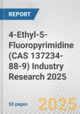 4-Ethyl-5-Fluoropyrimidine (CAS 137234-88-9) Industry Research 2025: Global and Regional Market Trends 2019-2024 and Forecast to 2029- Product Image