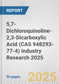 5,7-Dichloroquinoline-2,3-Dicarboxylic Acid (CAS 948293-77-4) Industry Research 2025: Global and Regional Market Trends 2019-2024 and Forecast to 2029- Product Image