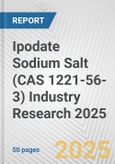 Ipodate Sodium Salt (CAS 1221-56-3) Industry Research 2025: Global and Regional Market Trends 2019-2024 and Forecast to 2029- Product Image