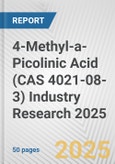 4-Methyl-a-Picolinic Acid (CAS 4021-08-3) Industry Research 2025: Global and Regional Market Trends 2019-2024 and Forecast to 2029- Product Image
