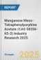 Manganese Meso-Tetraphenylporphine Acetate (CAS 58356-65-3) Industry Research 2025: Global and Regional Market Trends 2019-2024 and Forecast to 2029 - Product Image