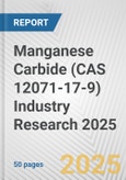 Manganese Carbide (CAS 12071-17-9) Industry Research 2025: Global and Regional Market Trends 2019-2024 and Forecast to 2029- Product Image