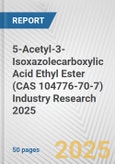 5-Acetyl-3-Isoxazolecarboxylic Acid Ethyl Ester (CAS 104776-70-7) Industry Research 2025: Global and Regional Market Trends 2019-2024 and Forecast to 2029- Product Image