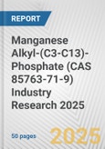 Manganese Alkyl-(C3-C13)-Phosphate (CAS 85763-71-9) Industry Research 2025: Global and Regional Market Trends 2019-2024 and Forecast to 2029- Product Image
