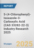 5-(4-Chlorophenyl)-Isoxazole-3-Carboxylic Acid (CAS 33282-22-3) Industry Research 2025: Global and Regional Market Trends 2019-2024 and Forecast to 2029- Product Image