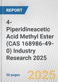 4-Piperidineacetic Acid Methyl Ester (CAS 168986-49-0) Industry Research 2025: Global and Regional Market Trends 2019-2024 and Forecast to 2029- Product Image