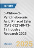 5-Chloro-2-Pyridineboronic Acid Pinacol Ester (CAS 652148-93-1) Industry Research 2025: Global and Regional Market Trends 2019-2024 and Forecast to 2029- Product Image