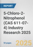 5-Chloro-2-Nitrophenol (CAS 611-07-4) Industry Research 2025: Global and Regional Market Trends 2019-2024 and Forecast to 2029- Product Image