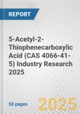 5-Acetyl-2-Thiophenecarboxylic Acid (CAS 4066-41-5) Industry Research 2025: Global and Regional Market Trends 2019-2024 and Forecast to 2029- Product Image
