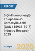 5-(4-Fluorophenyl)-Thiophene-2-Carboxylic Acid (CAS 115933-30-7) Industry Research 2025: Global and Regional Market Trends 2019-2024 and Forecast to 2029- Product Image