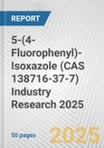 5-(4-Fluorophenyl)-Isoxazole (CAS 138716-37-7) Industry Research 2025: Global and Regional Market Trends 2019-2024 and Forecast to 2029- Product Image