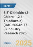 5,5'-Dithiobis-(3-Chloro-1,2,4-Thiadiazole) (CAS 26542-77-8) Industry Research 2025: Global and Regional Market Trends 2019-2024 and Forecast to 2029- Product Image