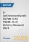 5-Aminobenzotriazole Sulfate (CAS 93805-10-8) Industry Research 2025: Global and Regional Market Trends 2019-2024 and Forecast to 2029 - Product Thumbnail Image