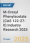 M-Cresyl Phenylacetate (CAS 122-27-0) Industry Research 2025: Global and Regional Market Trends 2019-2024 and Forecast to 2029 - Product Image