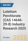 Lutetium Perchlorate (CAS 14646-29-8) Industry Research 2025: Global and Regional Market Trends 2019-2024 and Forecast to 2029- Product Image