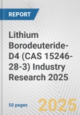 Lithium Borodeuteride-D4 (CAS 15246-28-3) Industry Research 2025: Global and Regional Market Trends 2019-2024 and Forecast to 2029- Product Image