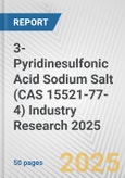 3-Pyridinesulfonic Acid Sodium Salt (CAS 15521-77-4) Industry Research 2025: Global and Regional Market Trends 2019-2024 and Forecast to 2029- Product Image