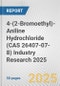 4-(2-Bromoethyl)-Aniline Hydrochloride (CAS 26407-07-8) Industry Research 2025: Global and Regional Market Trends 2019-2024 and Forecast to 2029 - Product Thumbnail Image