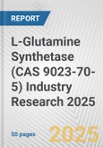 L-Glutamine Synthetase (CAS 9023-70-5) Industry Research 2025: Global and Regional Market Trends 2019-2024 and Forecast to 2029- Product Image